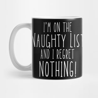 Christmas Humor. Rude, Offensive, Inappropriate Christmas Design. I'm On The Naughty List And I Regret Nothing. White Mug